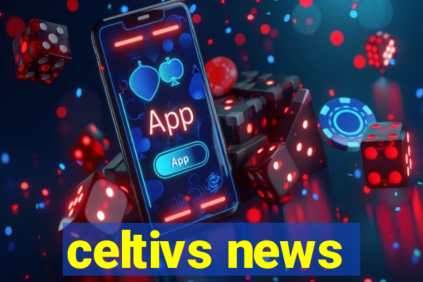 celtivs news